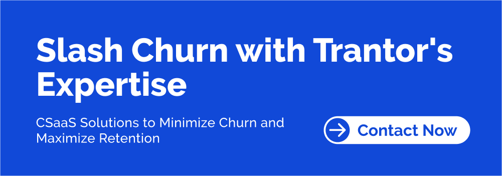 Reduce Churn - Contact Trantor