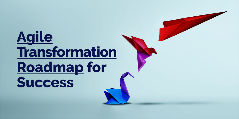 The Agile Transformation Journey: A Roadmap for Organizational Success