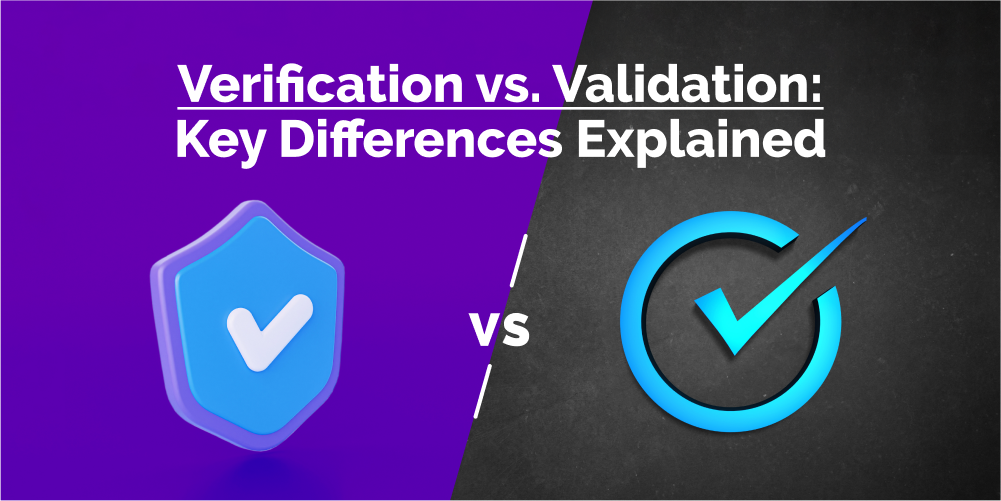 Verification Vs Validation Understanding The Key Differences