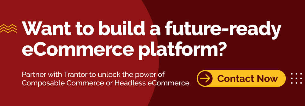 Contact Us - Composable Commerce vs Headless eCommerce with Trantor