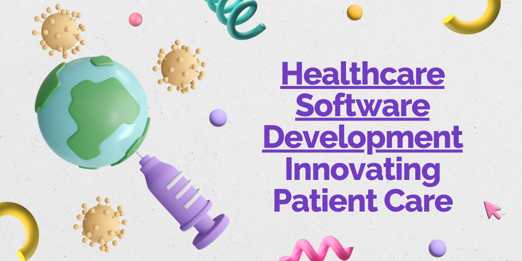 Healthcare Software Development: Transform Patient Care