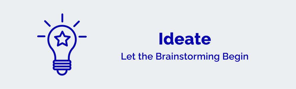Ideate - Let the Brainstorming Begin