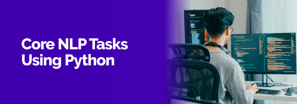 Essential NLP tasks using Python such as sentiment analysis, text classification, and parsing.