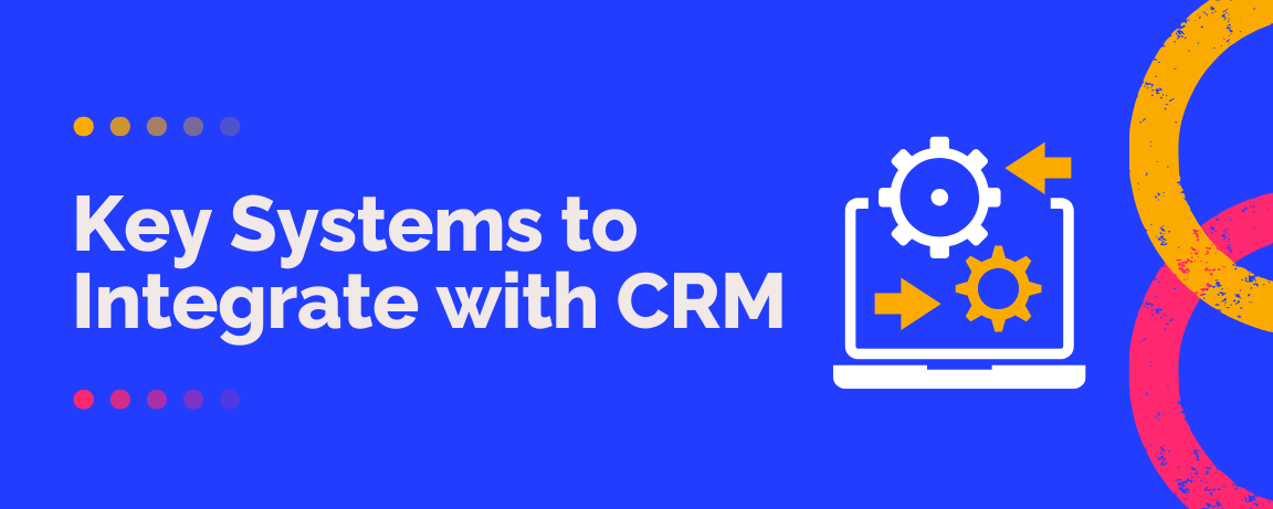 Key Systems to Integrate with CRM