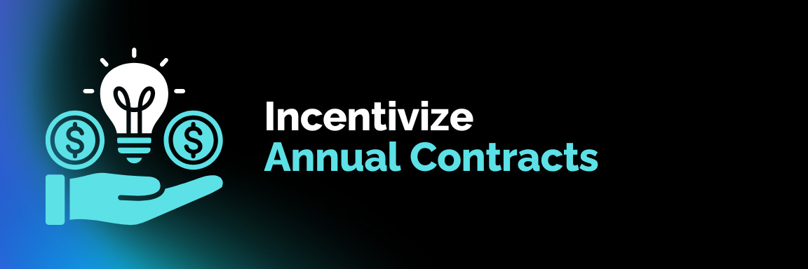 Incentivize Annual Contracts