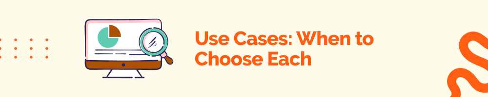 Use Cases: When to Choose Each