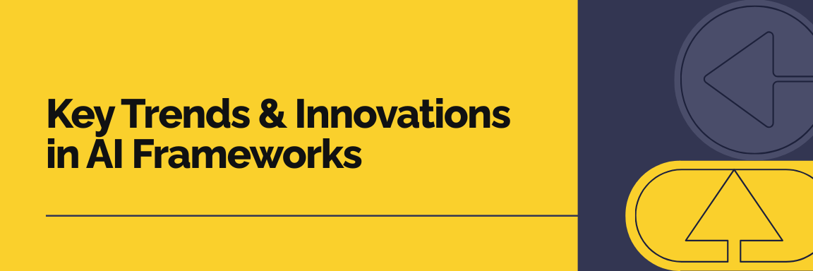 Key 2026 Trends & Innovations in AI Frameworks