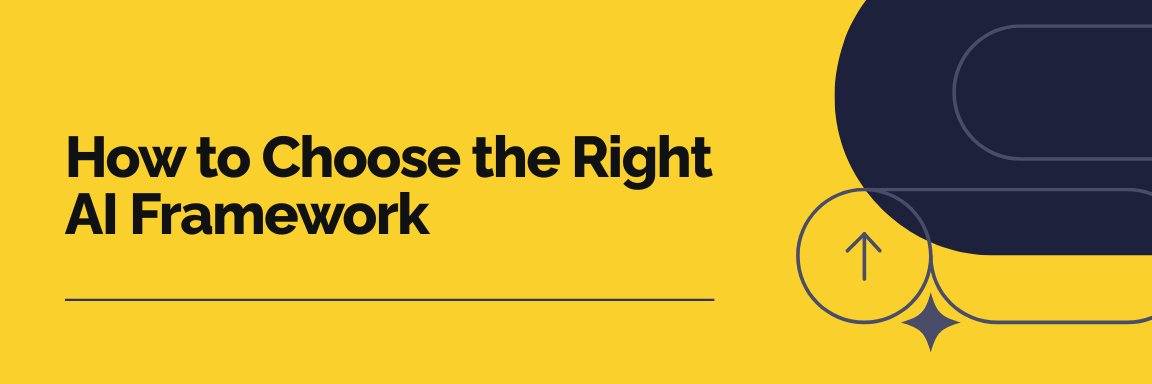 How to Choose the Right AI Framework for 2026