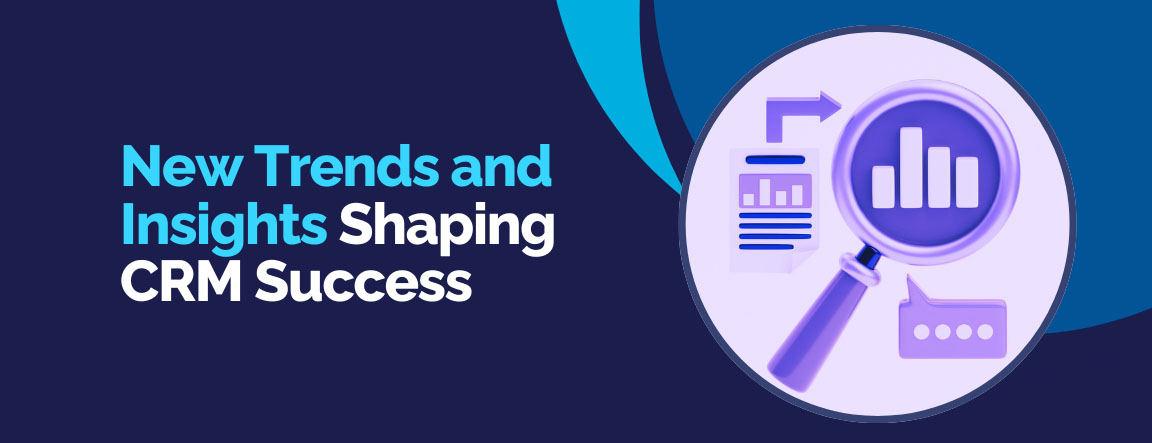 Latest CRM trends and insights to enhance customer relationship management in 2024