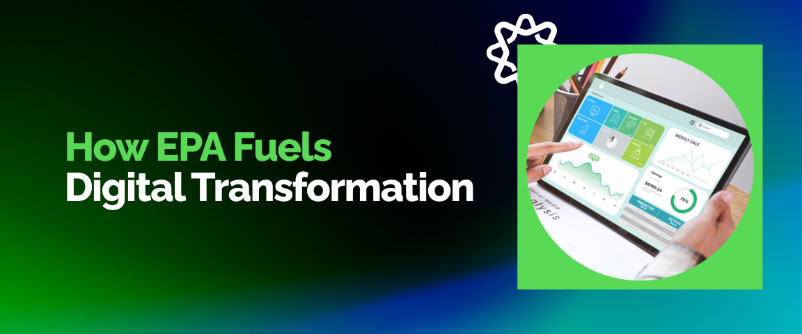 How EPA accelerates digital transformation for competitive advantage