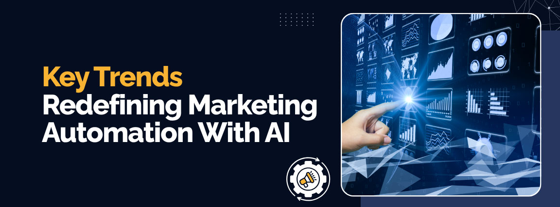 Key Trends Redefining Marketing Automation With AI