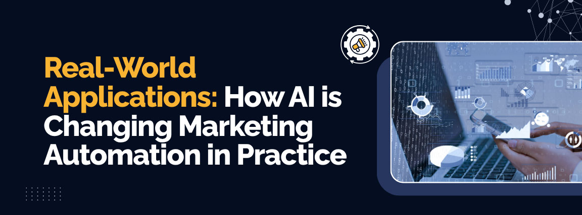 Real-World Applications: How AI Is Changing Marketing Automation in Practice