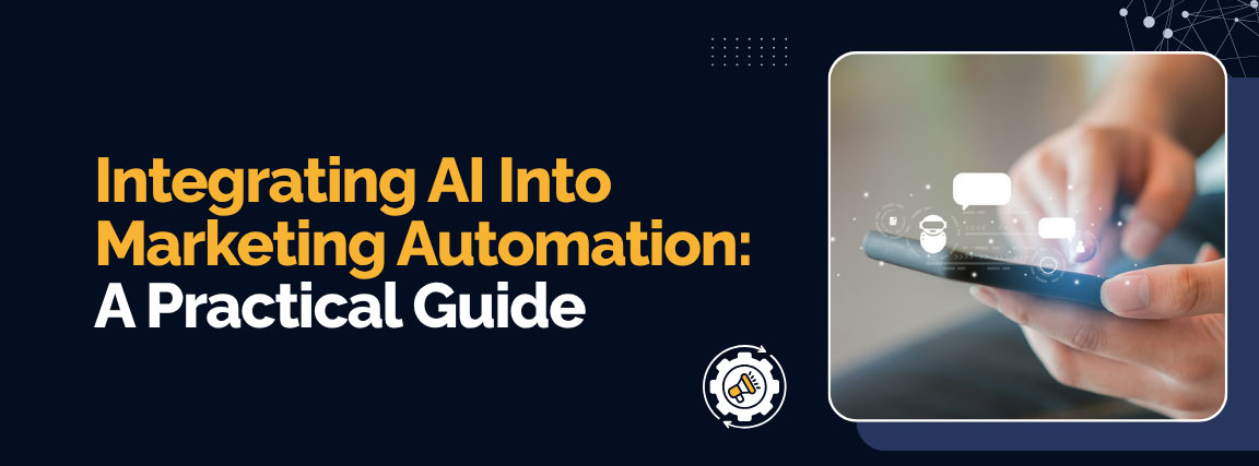 Integrating AI Into Marketing Automation: A Practical Guide