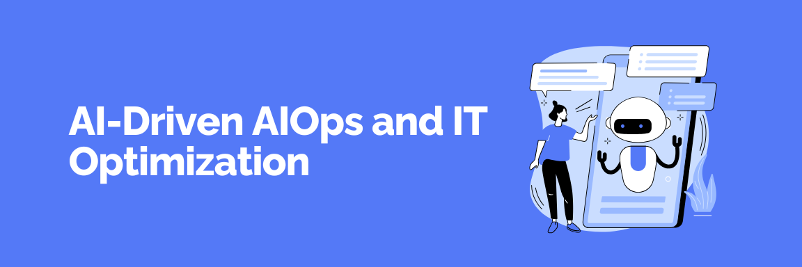 AI-Driven AIOps and IT Optimization