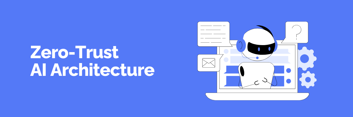 Zero-Trust AI Architecture