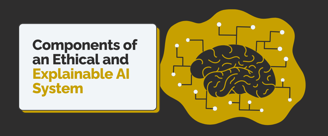 Components of an Ethical and Explainable AI System