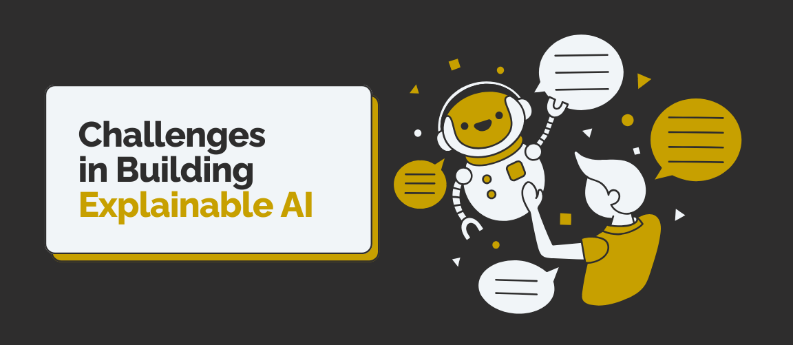 Challenges in Building Explainable AI