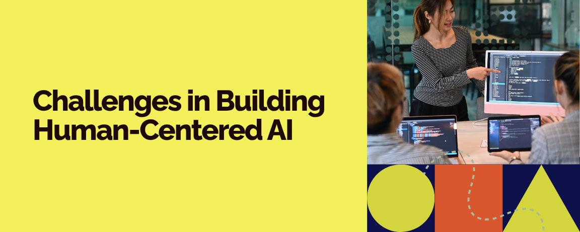Challenges in Building Human-Centered AI