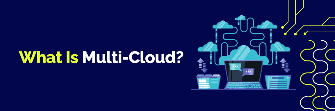 What Is Multi-Cloud?