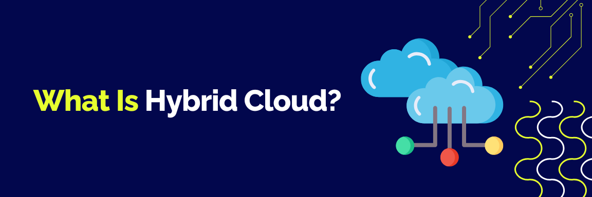 What Is Hybrid Cloud?
