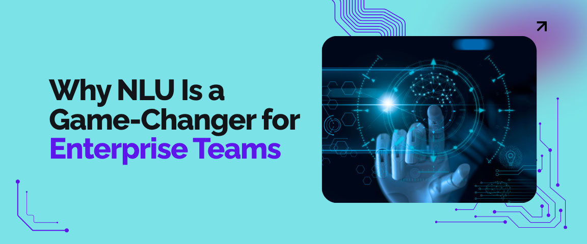 Why NLU Is a Game-Changer for Enterprise Teams