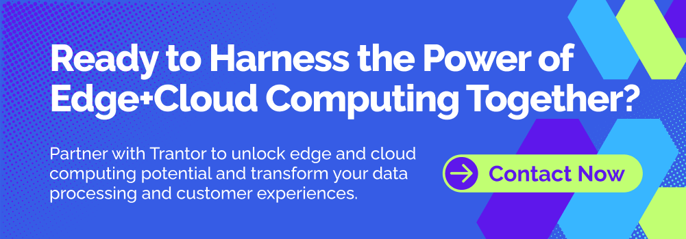 "Contact Now" button for Trantor's edge and cloud computing services.