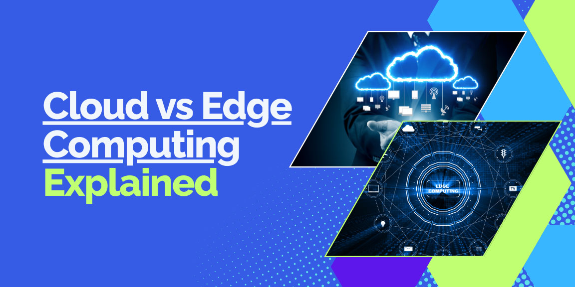 Cloud computing vs edge computing explained, with images representing each technology.