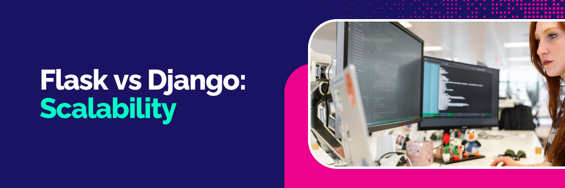 Flask vs Django scalability, a developer working at a multi-monitor desk.