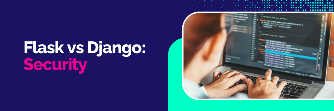 Flask vs Django security, a person's hands typing code on a laptop keyboard.
