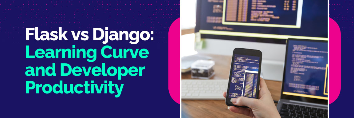 Flask vs Django learning curve and developer productivity, a person viewing code on a smartphone and computer.