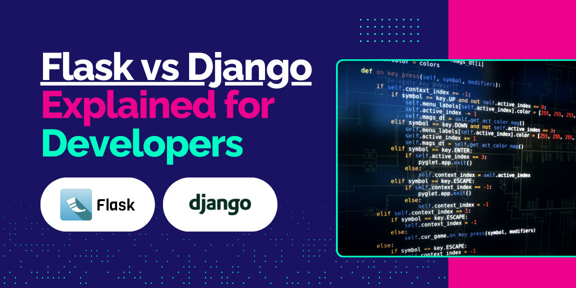 Flask vs Django explained for developers, showing code on a screen and the logos for both frameworks.