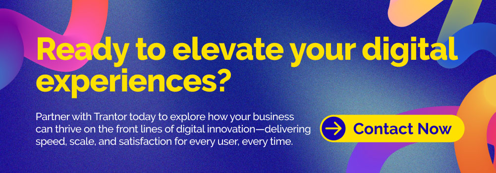 "Contact Now" banner for elevating digital experiences with Trantor.