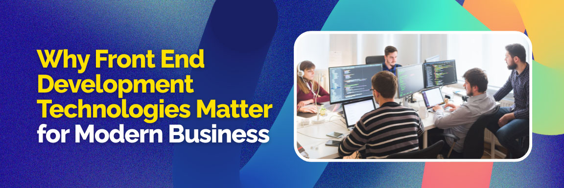 Front-end developers working, highlighting the importance of front-end technologies for business.