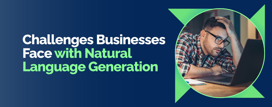 Challenges Businesses Face with Natural Language Generation