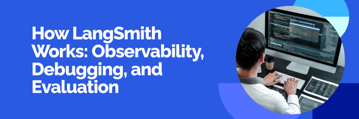 How LangSmith Works: Observability, Debugging, and Evaluation
