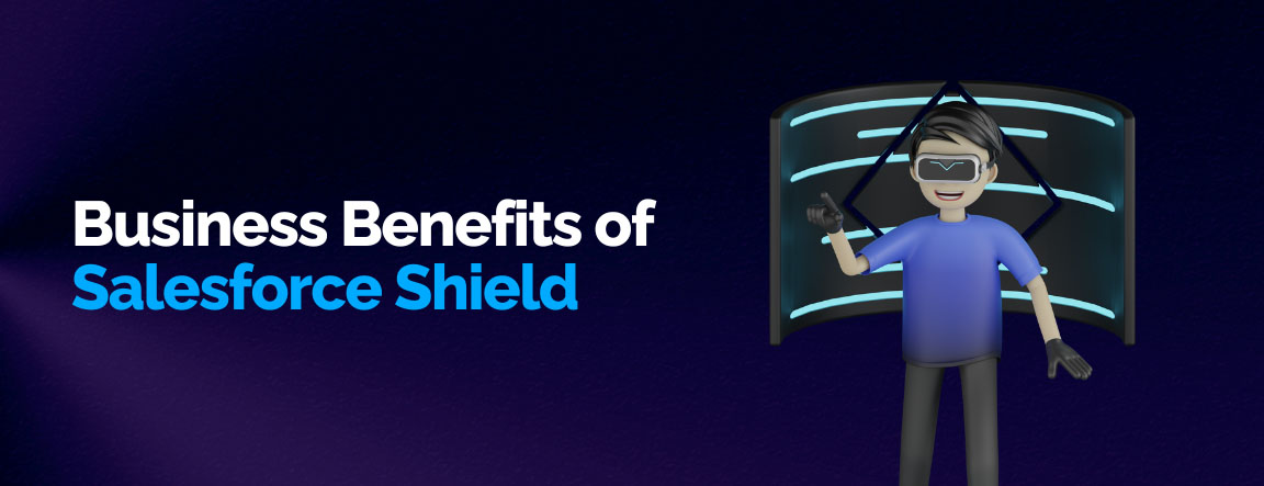 Business benefits of Salesforce Shield, an animated character with a VR headset pointing to a digital screen.