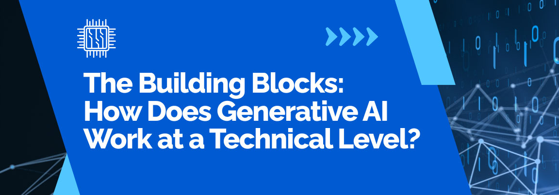 Heading graphic: "The Building Blocks: How Does Generative AI Work at a Technical Level?" with a backdrop of digital code and a circuit board icon.