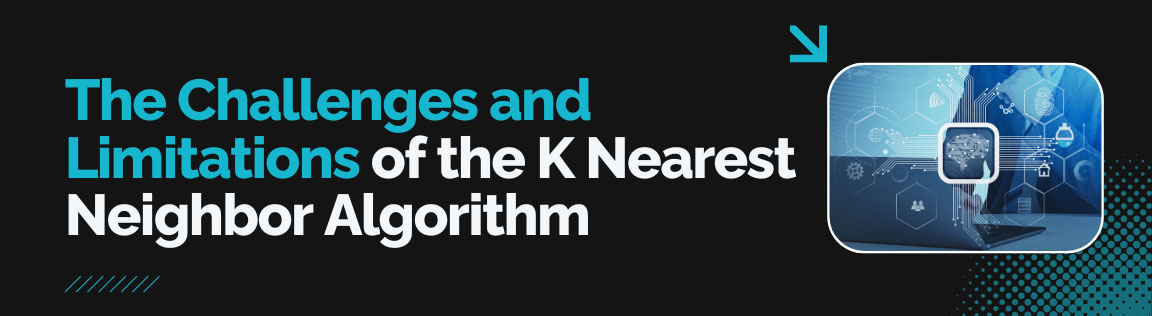 The challenges and limitations of the K Nearest Neighbor Algorithm in complex machine learning scenarios.