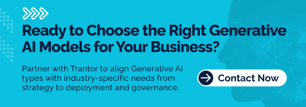  Call to action banner to partner with Trantor and choose the right Generative AI models for business.