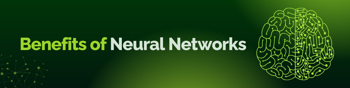 Section header highlighting the benefits and advantages of Neural Networks.