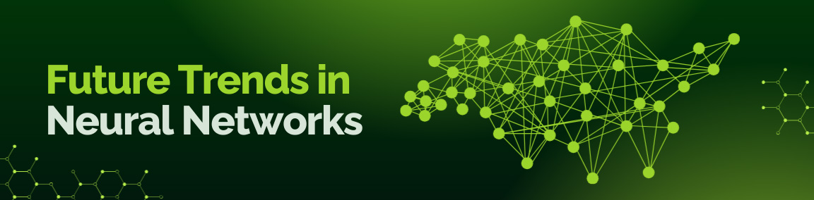 Section header covering future trends and developments in Neural Networks.