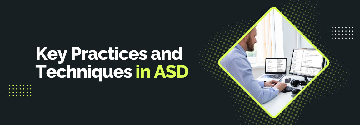 Key Practices and Techniques in ASD showing a developer working on a multi-screen setup with code visible.