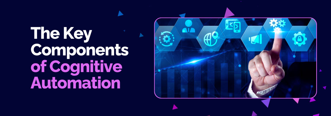 Section header: "The Key Components of Cognitive Automation" next to an image of a hand touching a screen with various technological icons over a business chart.