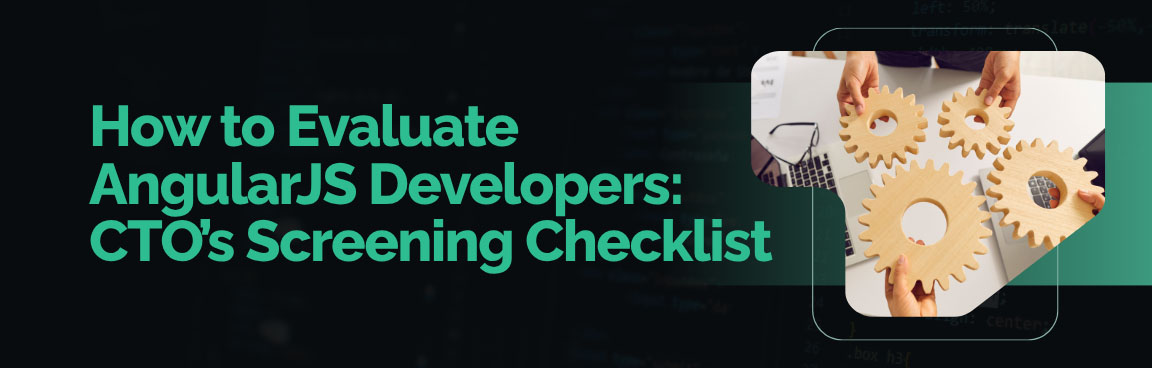 How to Evaluate AngularJS Developers: CTO's Screening Checklist, next to a photo of hands holding wooden gear cogs.