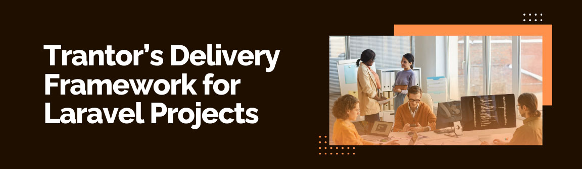 Trantor's Delivery Framework for Laravel Projects, next to a photo of a development team collaborating in a bright office.