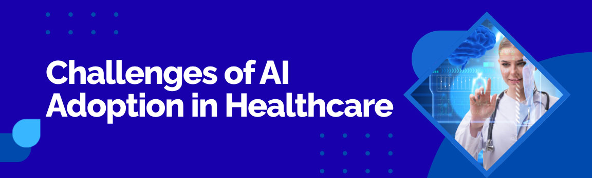 Challenges of AI Adoption in Healthcare, showing a female doctor interacting with a futuristic screen displaying a glowing brain and data.