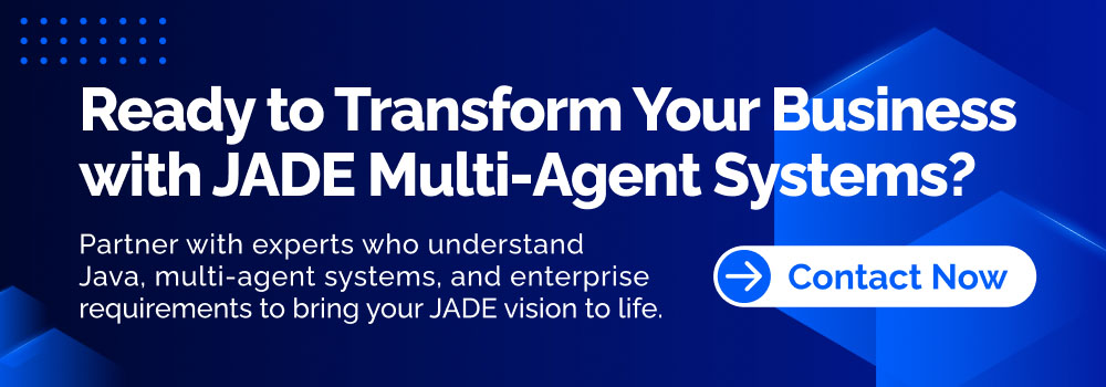 Banner with a dark blue background and the text "Ready to Transform Your Business with JADE Multi-Agent Systems? Contact Now".