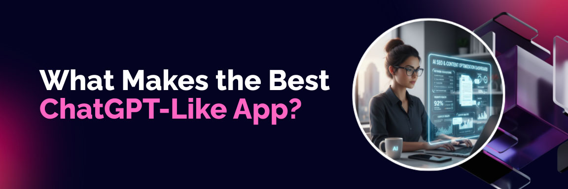 What makes the best ChatGPT-like app for businesses