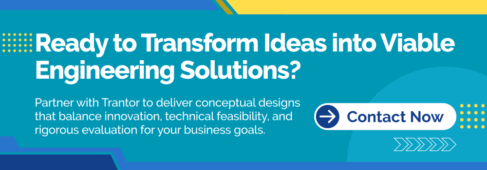 Call to action: Transform Ideas into Viable Engineering Solutions and Conceptual Designs with Trantor.