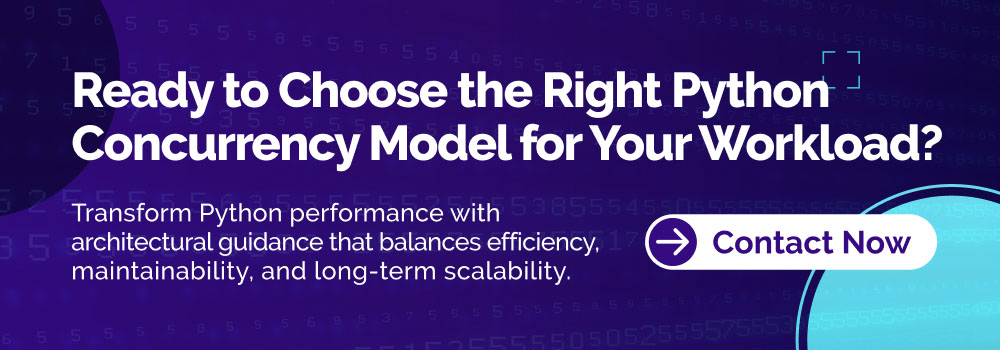 Call to action for choosing the right Python Concurrency Model for workload optimization.